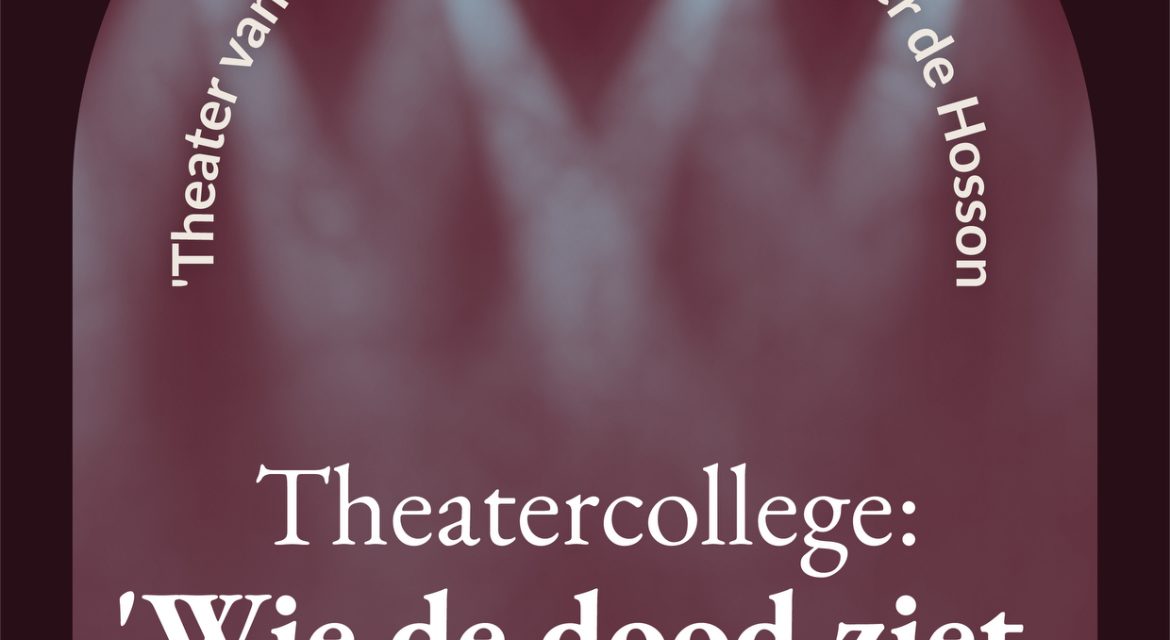 Theatercollege Nieuwegein ‘Wie de dood ziet, ziet het leven’ 18 februari 2026